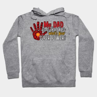 My Dad is a Teacher What's Your Super Power? Hoodie